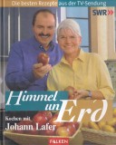 Cumpara ieftin Johann Lafer - Himmel un Erd. Kochen mit Johann Lafer. Die besten Rezepte aus