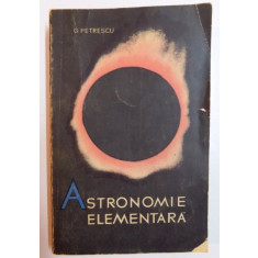 ASTRONOMIE ELEMENTARA de G. PETRESCU , Bucuresti 1962