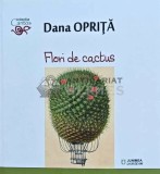 Flori de cactus, Dana Oprita, 2019, Junimea, 110 pagini, brosata, carte beletristica, roman, stare noua