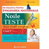 Ne pregatim pentru Evaluarea Nationala. Noile teste dupa model european. Clasa I