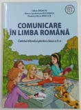 COMUNICARE IN LIMBA ROMANA , CAIETUL ELEVULUI DE CLASA A II - A de CELINA IORDACHE ... ELISABETA MARIA MINECUTA , 2023
