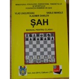 SAH, MANUAL PENTRU CLASA I-VLAD UNGUREANU, VASILE MANOLE, VLADIMIR DANILOV-257067