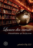 Lumea din cuvinte: realitate şi ficțiune - Paperback brosat - Irina Petraş - Școala Ardeleană