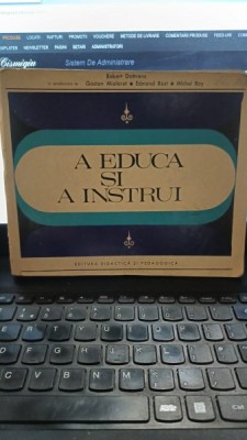 A educa si a instrui - Robert Dottrens foto