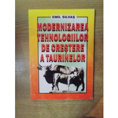 MODERNIZAREA TEHNOLOGIILOR DE CRESTERE A TAURINELOR de EMIL SILVAS , 1998