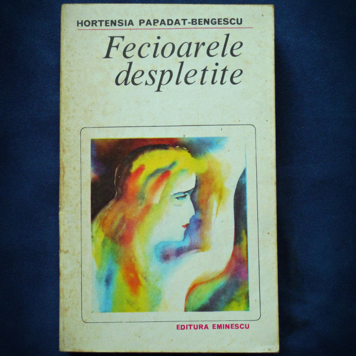 FECIOARELE DESPLETITE - HORTENSIA PAPADAT BENGESCU