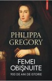 Femei obisnuite. 900 de ani de istorie - Philippa Gregory