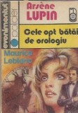 Arsene Lupin. Cele opt batai de orologiu - Maurice Leblanc