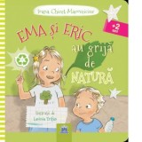 Ema si Eric au grija de natura - Ioana Chicet-Macoveiciuc