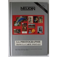 LA PHOTOGRAPHIE DANS LA CARTE POSTALE par GERARD NEUDIN , 1992