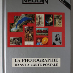 LA PHOTOGRAPHIE DANS LA CARTE POSTALE par GERARD NEUDIN , 1992