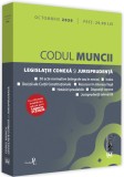 Codul muncii, legislatie conexa si jurisprudenta. Octombrie 2020 |, Universul Juridic