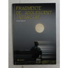 FRAGMENTE DE ADOLESCENT INTARZIAT de LEONID DRAGOMIR , 2001 , DEDICATIE*