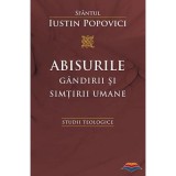 Abisurile gandirii si simtirii umane. Studii teologice - Sfantul Iustin Popovici