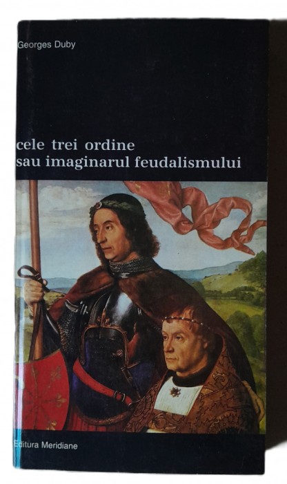 Georges Duby Cele trei ordine sau imaginarul feudalismului