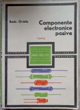Componente Electronice Pasive - Catalog Radu Ovidiu, Editura Tehnica 1981, Electrotehnica, 306 Pagini