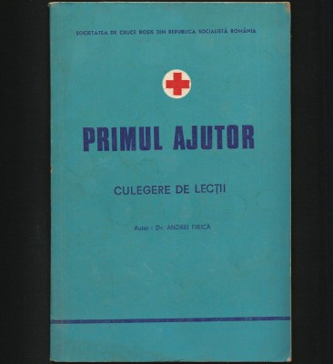CRUCEA / CRUCE ROȘIE - CURS DE PRIM PRIMUL AJUTOR, CULEGERE LECȚII - FIRICĂ, RSR foto