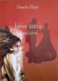 Iubire Tarzie. Jurnal Intim - Camelia Nistor, Roman, Editura Iasi, 2008, 210 pagini
