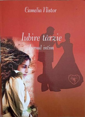 IUBIRE TARZIE. JURNAL INTIM-CAMELIA NISTOR-203253 foto