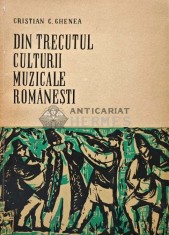 Din trecutul culturii muzicale romanesti - 1965 - Cristian C. Ghenea (AD5)
