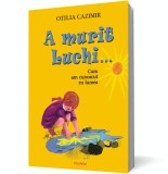 A murit Luchi... - Polirom