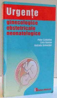 URGENTE GINECOLOGICE OBSTETRICALE NEONATOLOGICE de PETER CZEKELIUS ... ANDRADA SCHNEIDER , 2009 foto