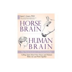Horse Brain, Human Brain: The Neuroscience of Horsemanship