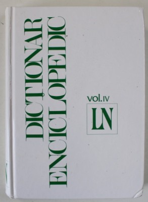 DICTIONAR ENCICLOPEDIC , VOLUMUL IV , LITERELE L - N , 2001 foto
