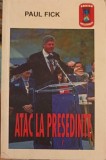 Atac la Președinte - Paul Fick, Domino 1996, carte istorică, 223 pagini, romana, stare acceptabilă