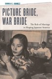 Picture Bride, War Bride: The Role of Marriage in Shaping Japanese America