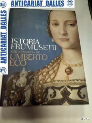 ISTORIA FRUMUSETII - UMBERTO ECO (editia cartonata) foto