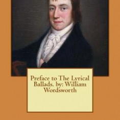 Preface to the Lyrical Ballads. by: William Wordsworth