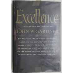 Excellence. Can We Be Equal and Excellent Too? - John W. Gardner