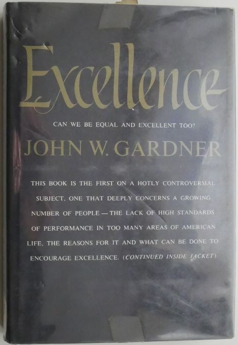 Excellence. Can We Be Equal and Excellent Too? - John W. Gardner