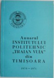 Anuar Institutul Politehnic Timisoara 1970-1971 - Istorie Universitate Traian Vuia - Carte