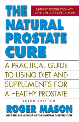 The Natural Prostate Cure, Third Edition: A Practical Guide to Using Diet and Supplements for a Healthy Prostate foto
