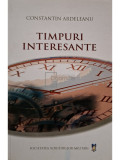 Constantin Ardeleanu - Timpuri interesante (semnata) (editia 2005)