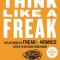 Think Like a Freak: The Authors of Freakonomics Offer to Retrain Your Brain