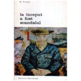 H. Frank - La inceput a fost scandalul - entuziastii artei moderne - 106237