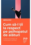 Cumpara ieftin Cum sa-l tii la respect pe psihopatul de alaturi. Invata sa te protejezi de manipulatorii nemilosi, Trei