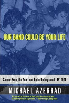 Our Band Could Be Your Life: Scenes from the American Indie Underground 1981-1991 foto