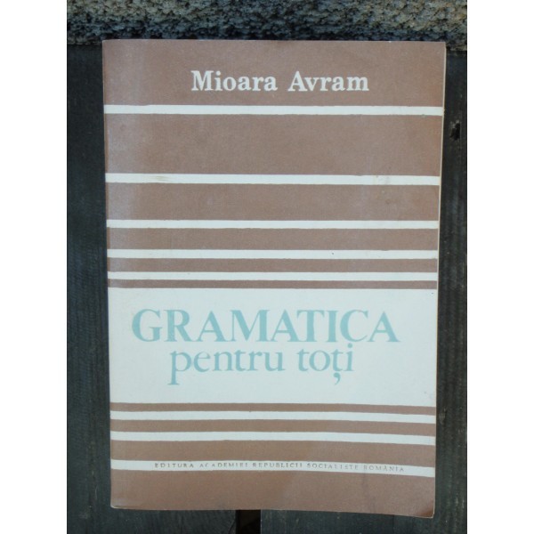 GRAMATICA PENTRU TOTI - MIOARA AVRAM