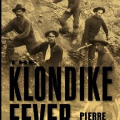 The Klondike Fever: The Life and Death of the Last Great Gold Rush