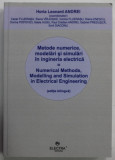 METODE NUMERICE , MODELARI SI SIMULARI IN INGINERIA ELECTRICA de HORIA LEONARD ANDREI , EDITIE BILINGVA ROMANA / ENGLEZA , 2011