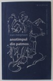 ANOTIMPUL DIN PATMOS de IOAN MARGINEAN , VERSURI , desene de DAN EMILIAN DANIEL , 2010 , DEDICATIE *