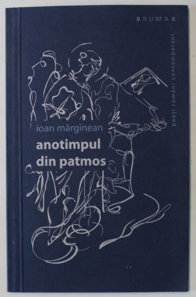 ANOTIMPUL DIN PATMOS de IOAN MARGINEAN , VERSURI , desene de DAN EMILIAN DANIEL , 2010 , DEDICATIE *