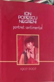 ION POPESCU NEGRENI, PORTRET SENTIMENTAL 1907-2007-AURELIA GROSU-245248
