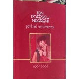 ION POPESCU NEGRENI, PORTRET SENTIMENTAL 1907-2007-AURELIA GROSU-245248