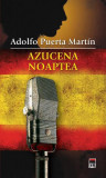 Azucena noaptea - Paperback brosat - Adolfo Puerta Martin - RAO