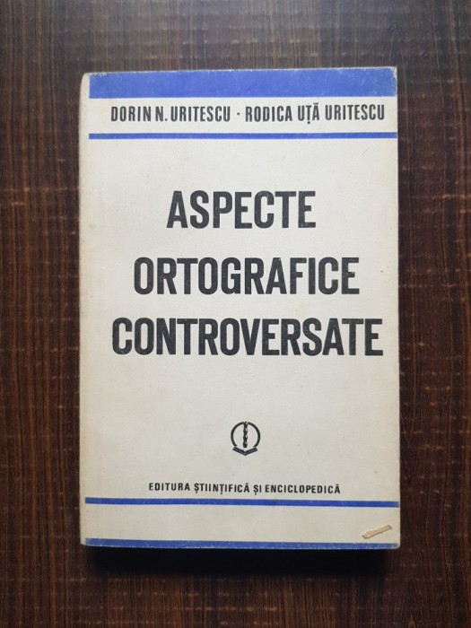 Dorin N. Uritescu - Aspecte ortografice controversate